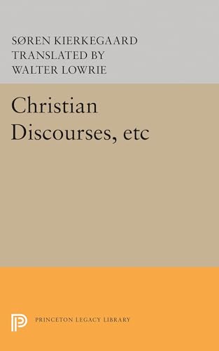 9780691620558: Christian Discourses, etc: The Lilies of the Field and the Birds of the Air and Three Discourses At the Communion on Fridays (Princeton Legacy Library): 1806