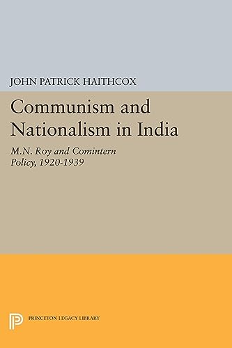 Beispielbild fr Communism and Nationalism in India: M.N. Roy and Comintern Policy, 1920-1939 (Princeton Legacy Library, 1483) zum Verkauf von GF Books, Inc.