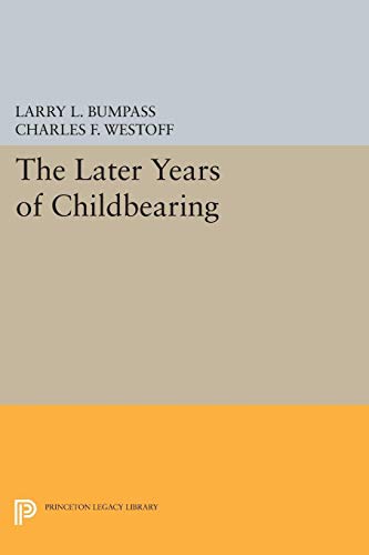 9780691620770: The Later Years of Childbearing (Princeton Legacy Library, 1674)
