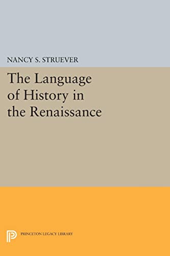 9780691620954: Language Of History In The Renaissance: Rhetoric and Historical Consciousness in Florentine Humanism: 1317 (Princeton Legacy Library)