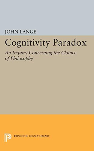 9780691621067: Cognitivity Paradox: An Inquiry Concerning the Claims of Philosophy: 1737 (Princeton Legacy Library)