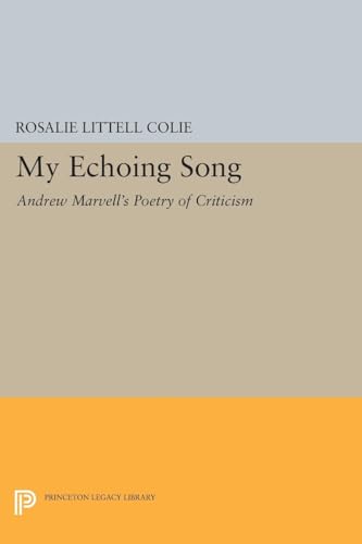 9780691621142: My Echoing Song: Andrew Marvell's Poetry of Criticism (Princeton Legacy Library): 1309