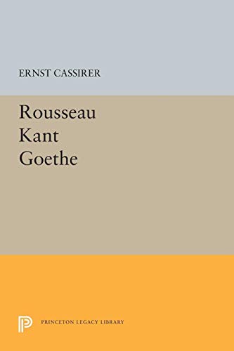 Imagen de archivo de Rousseau-Kant-Goethe a la venta por Blackwell's