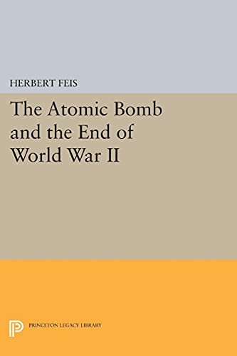 9780691621395: The Atomic Bomb and the End of World War II (Princeton Legacy Library): 1774