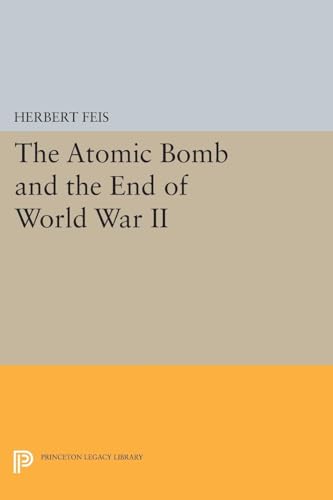 9780691621395: The Atomic Bomb and the End of World War II (Princeton Legacy Library, 1774)
