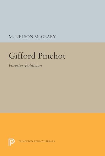 9780691621463: Gifford Pinchot: Forester-Politician (Princeton Legacy Library, 1328)