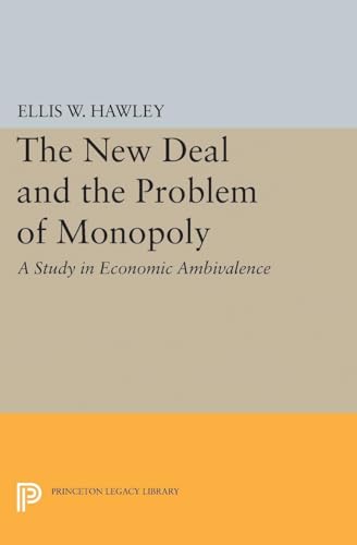 9780691622002: The New Deal and the Problem of Monopoly (Princeton Legacy Library)