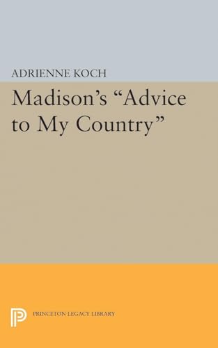 9780691622323: Madison's Advice to My Country (Princeton Legacy Library): 1885