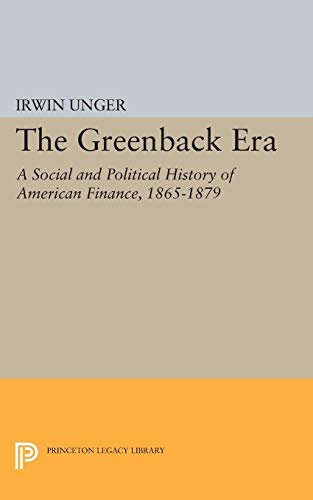 9780691622354: Greenback Era (Princeton Legacy Library, 2217)