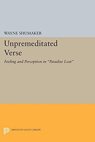 9780691622989: Unpremeditated Verse: Feeling and Perception in Paradise Lost (Princeton Legacy Library, 1942)