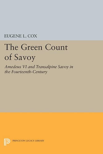 9780691623092: The Green Count of Savoy: Amedeus VI and Transalpine Savoy in the Fourteenth-Century (Princeton Legacy Library): 2359
