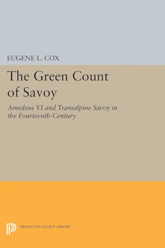 9780691623092: The Green Count of Savoy: Amedeus VI and Transalpine Savoy in the Fourteenth-Century (Princeton Legacy Library)