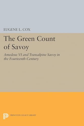 9780691623092: The Green Count of Savoy: Amedeus VI and Transalpine Savoy in the Fourteenth-Century (Princeton Legacy Library, 2359)