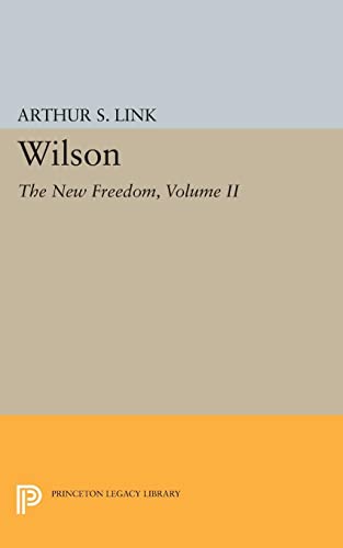 9780691623283: Wilson, Volume II: The New Freedom: 2 (Princeton Legacy Library, 2072)