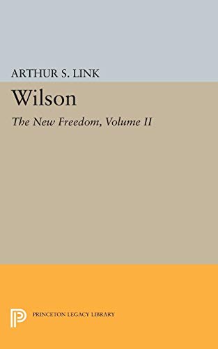 9780691623283: Wilson, Volume II: The New Freedom: 2 (Princeton Legacy Library, 2072)