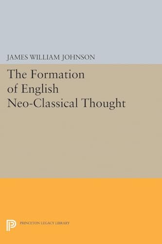 Formation of English Neo-Classical Thought - James William Johnson