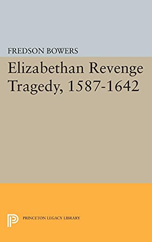 9780691624006: Elizabethan Revenge Tragedy, 1587-1642 (Princeton Legacy Library): 2183