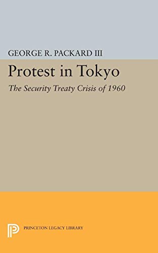 9780691624143: Protest in Tokyo: The Security Treaty Crisis of 1960