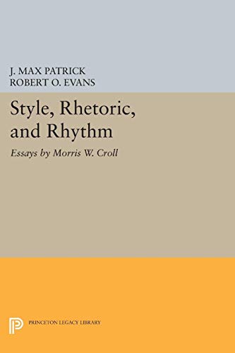 Beispielbild fr Style, Rhetoric, and Rhythm: Essays by Morris W. Croll (Princeton Legacy Library, 2380) zum Verkauf von Pulpfiction Books