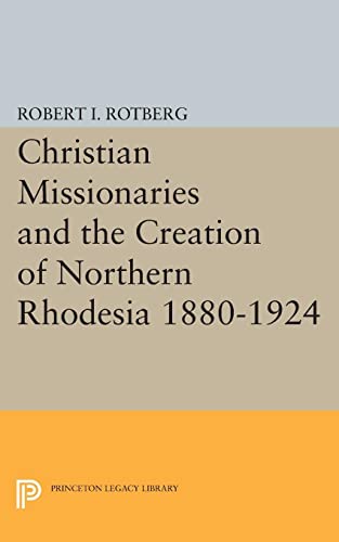 Stock image for Christian Missionaries and the Creation of Northern Rhodesia 1880-1924 for sale by Blackwell's