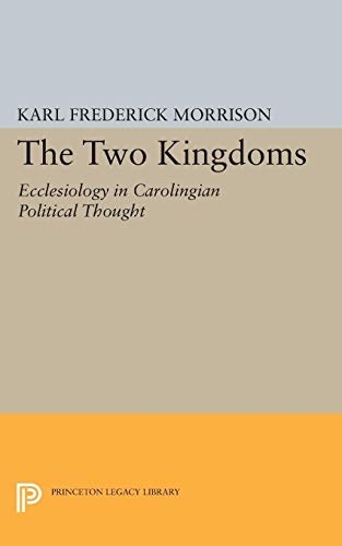 Beispielbild fr The Two Kingdoms: Ecclesiology in Carolingian Political Thought (Princeton Legacy Library) zum Verkauf von Revaluation Books