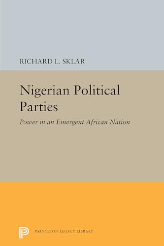 9780691625140: Nigerian Political Parties – Power in an Emergent African Nation: 2288 (Princeton Legacy Library)