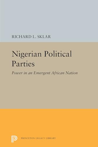 9780691625140: Nigerian Political Parties: Power in an Emergent African Nation (Princeton Legacy Library, 2288)