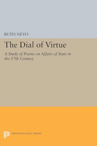 9780691625171: The Dial of Virtue: A Study of Poems on Affairs of State in the 17th Century (Princeton Legacy Library)