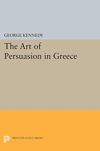 Beispielbild fr History of Rhetoric, Volume I: The Art of Persuasion in Greece (Princeton Legacy Library, 2011) zum Verkauf von Lucky's Textbooks