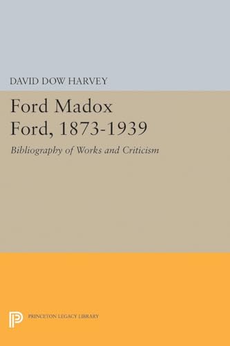 9780691625584: Ford Madox Ford, 1873-1939: Bibliography of Works and Criticism: 2194 (Princeton Legacy Library, 2194)