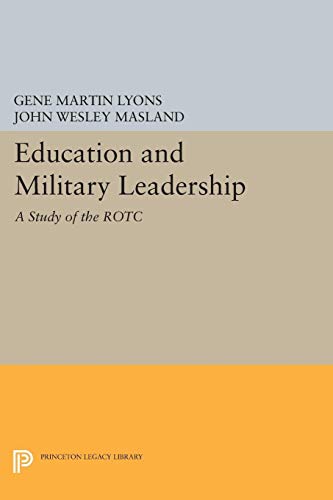 Stock image for Education and Military Leadership. A Study of the ROTC (Princeton Legacy Library, 2164) for sale by Lucky's Textbooks