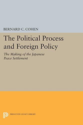 Stock image for The Political Process and Foreign Policy: The Making of the Japanese Peace Settlement (Princeton Legacy Library) for sale by Revaluation Books