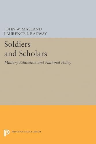 9780691626741: Soldiers and Scholars: Military Education and National Policy (Princeton Legacy Library, 2348)