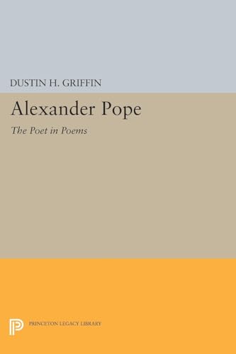 Imagen de archivo de Alexander Pope: The Poet in Poems (Princeton Legacy Library, 1451) a la venta por Magus Books Seattle