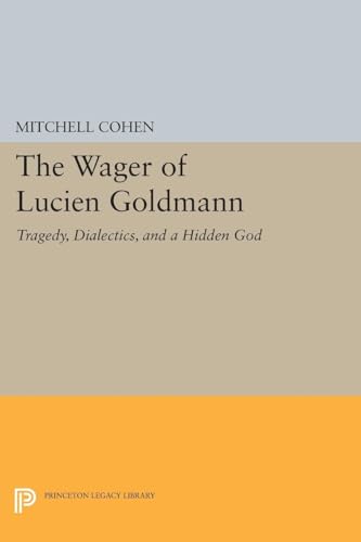 9780691628134: The Wager of Lucien Goldmann: Tragedy, Dialectics, and a Hidden God (Princeton Legacy Library): 1896