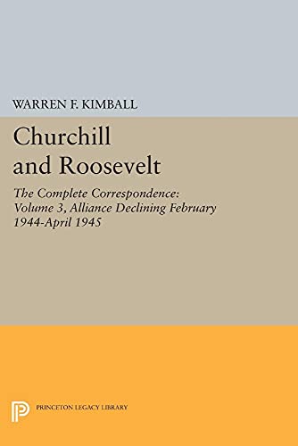 Beispielbild fr Churchill and Roosevelt, Volume 3: The Complete Correspondence - Three Volumes (Princeton Legacy Library, 2036) zum Verkauf von Labyrinth Books
