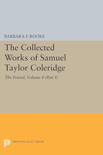 9780691628257: The Collected Works of Samuel Taylor Coleridge, Volume 4 (Part I): The Friend