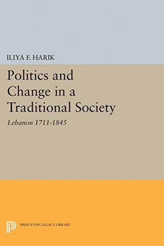 9780691628585: Politics and Change in a Traditional Society: Lebanon 1711-1845: 5051 (Princeton Legacy Library, 5051)