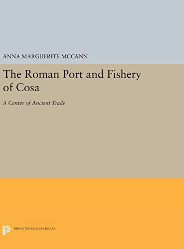 9780691628837: The Roman Port And Fishery Of Cosa: A Center of Ancient Trade: 4898 (Princeton Legacy Library, 4898)
