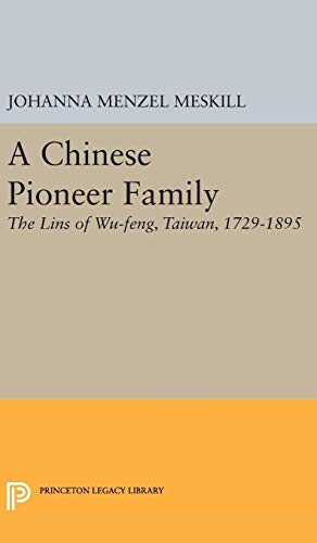 Beispielbild fr A Chinese Pioneer Family : The Lins of Wu-Feng, Taiwan, 1729-1895 zum Verkauf von Better World Books
