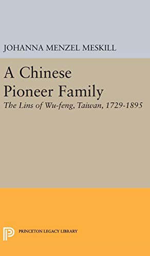 Stock image for A Chinese Pioneer Family : The Lins of Wu-Feng, Taiwan, 1729-1895 for sale by Better World Books