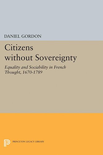 Beispielbild fr Citizens without Sovereignty Equality and Sociability in French Thought, 16701789 5199 Princeton Legacy Library, 5199 zum Verkauf von PBShop.store US