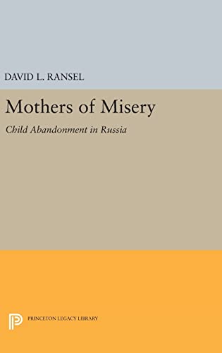 9780691630298: Mothers of Misery: Child Abandonment in Russia (Princeton Legacy Library, 906)