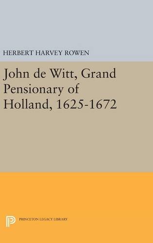 9780691630366: John de Witt, Grand Pensionary of Holland, 1625–1672: 1628 (Princeton Legacy Library, 1628)
