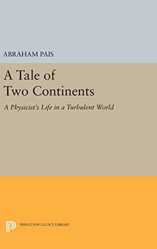 9780691630403: A Tale of Two Continents: A Physicist's Life in a Turbulent World (Princeton Legacy Library, 355)