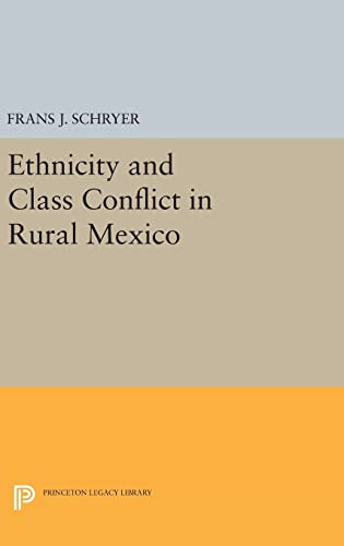 Beispielbild fr Ethnicity and Class Conflict in Rural Mexico (Princeton Legacy Library, 1070) zum Verkauf von GF Books, Inc.