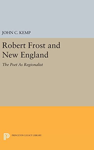 9780691630991: Robert Frost and New England: The Poet As Regionalist (Princeton Legacy Library, 1430)