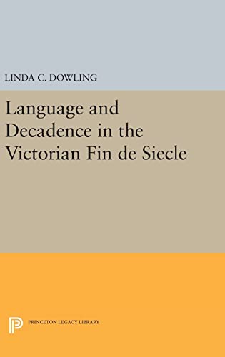 Beispielbild fr Language and Decadence in the Victorian Fin de Siecle (Princeton Legacy Library) zum Verkauf von Labyrinth Books