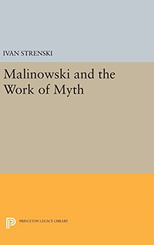 9780691631219: Malinowski and the Work of Myth (Princeton Legacy Library)