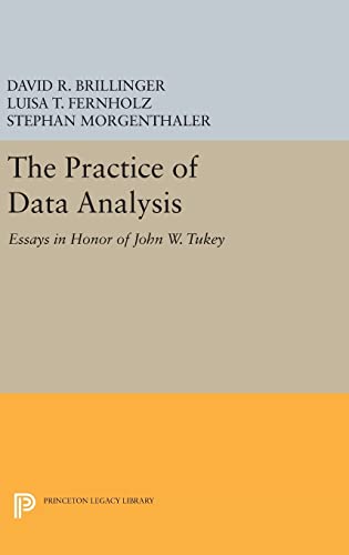 9780691631240: The Practice of Data Analysis: Essays in Honor of John W. Tukey (Princeton Legacy Library, 401)